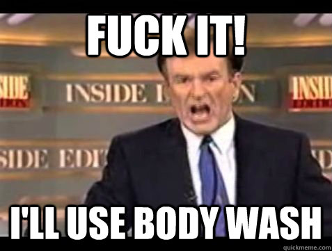 FUCK IT! I'll use body wash   Bill OReilly Rant