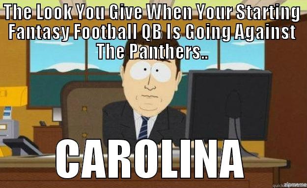 THE LOOK YOU GIVE WHEN YOUR STARTING FANTASY FOOTBALL QB IS GOING AGAINST THE PANTHERS.. CAROLINA aaaand its gone