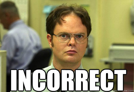 Dwight: Incorrect