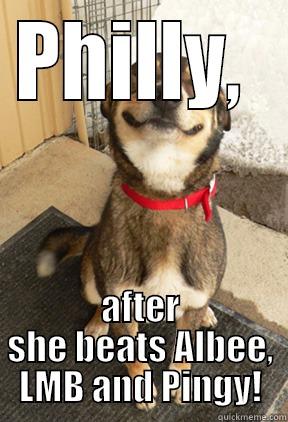 PHILLY,  AFTER SHE BEATS ALBEE, LMB AND PINGY! Good Dog Greg