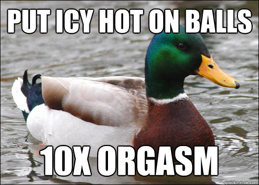 Put Icy Hot on balls 10x orgasm - Put Icy Hot on balls 10x orgasm  Actual Advice Mallard