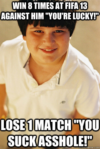 win 8 times at FIFA 13 against him 
