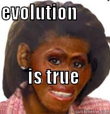 monkey woman - EVOLUTION               IS TRUE                         Misc