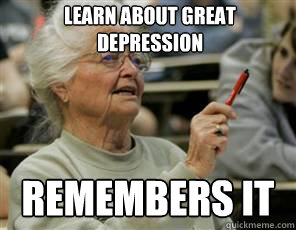 Learn about great depression remembers it  Senior College Student