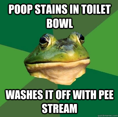 Poop stains in toilet bowl Washes it off with pee stream  Foul Bachelor Frog