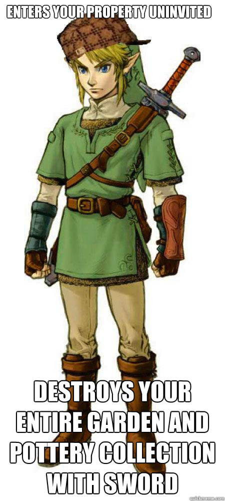 enters your property uninvited Destroys your entire garden and pottery collection with sword  Scumbag Link