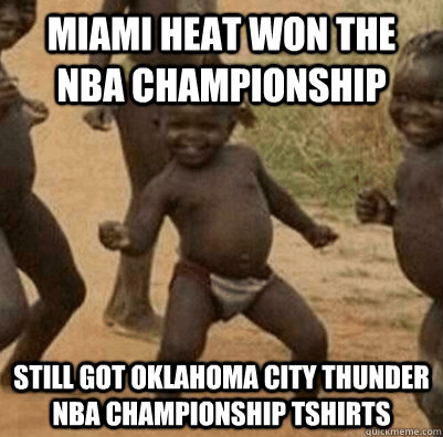 miami heat won the nba championship still got oklahoma city thunder nba championship tshirts  3rd world success kid