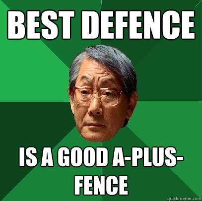Best defence Is a good a-plus-fence - Best defence Is a good a-plus-fence  High Expectations Asian Father