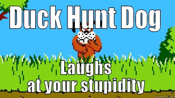 Duck Hunt Dog Laughing - DUCK HUNT DOG LAUGHS AT YOUR STUPIDITY Misc