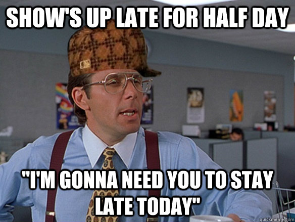 Show's up late for half day 