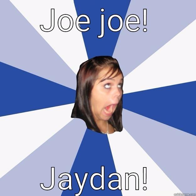 JOE JOE! JAYDAN! Annoying Facebook Girl