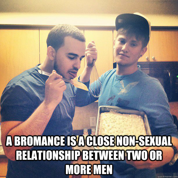  A bromance is a close non-sexual relationship between two or more men  Bromance