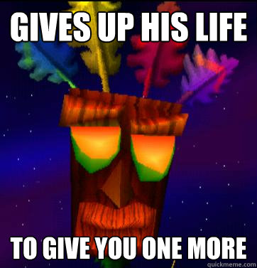 Gives up his life to give you one more  Good Guy Aku Aku