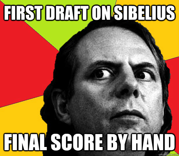 first draft on Sibelius Final score by hand - first draft on Sibelius Final score by hand  Insanity composer