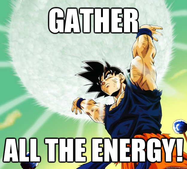 Gather All the energy!   