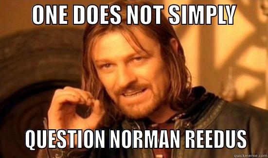        ONE DOES NOT SIMPLY           QUESTION NORMAN REEDUS  Boromir