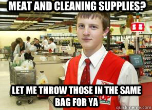 Meat and Cleaning Supplies? let me throw those in the same bag for ya - Meat and Cleaning Supplies? let me throw those in the same bag for ya  Scumbagger