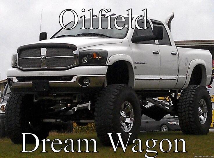 OILFIELD DREAM WAGON Misc