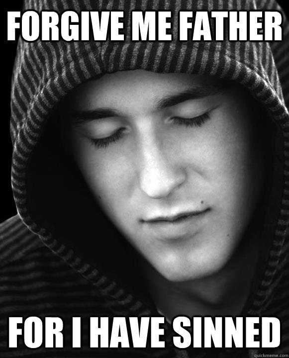 Forgive me father for i have sinned - Forgive me father for i have sinned  Misc