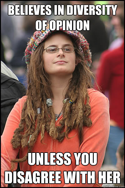 believes in diversity of opinion unless you disagree with her  Bad Argument Hippie