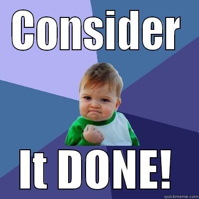 CONSIDER IT DONE! Success Kid