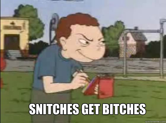 snitches get bitches - snitches get bitches  snitch randell