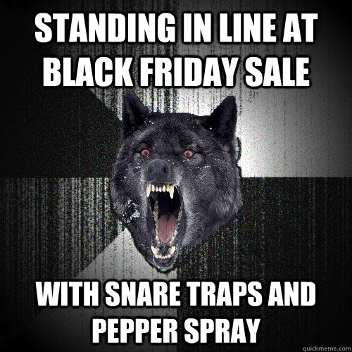 standing in line at black friday sale with snare traps and pepper spray  Insanity Wolf