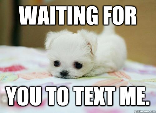 Waiting for  You to text me. - Waiting for  You to text me.  I Miss You