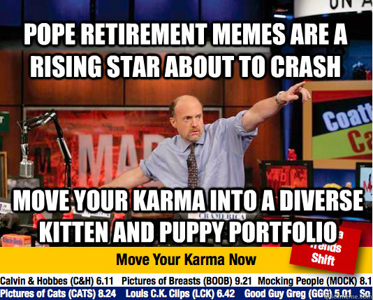 Pope retirement memes are a rising star about to crash Move your karma into a diverse kitten and puppy portfolio  Mad Karma with Jim Cramer