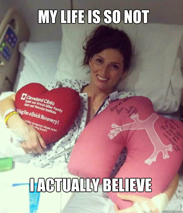MY LIFE IS SO NOT EXCITING  I ACTUALLY BELIEVE DOCTORS ARE GOOD  Ridiculously Photogenic Surgery Girl