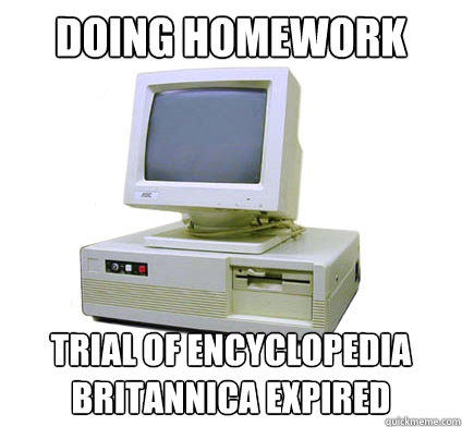 Doing Homework Trial of encyclopedia Britannica expired - Doing Homework Trial of encyclopedia Britannica expired  Your First Computer