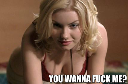 You wanna Fuck Me?  