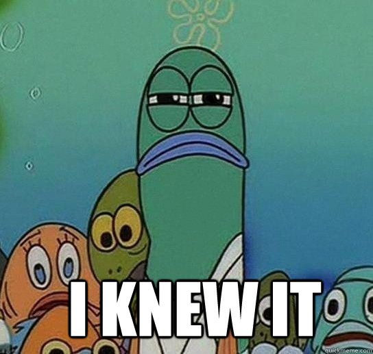       i knew it  Serious fish SpongeBob