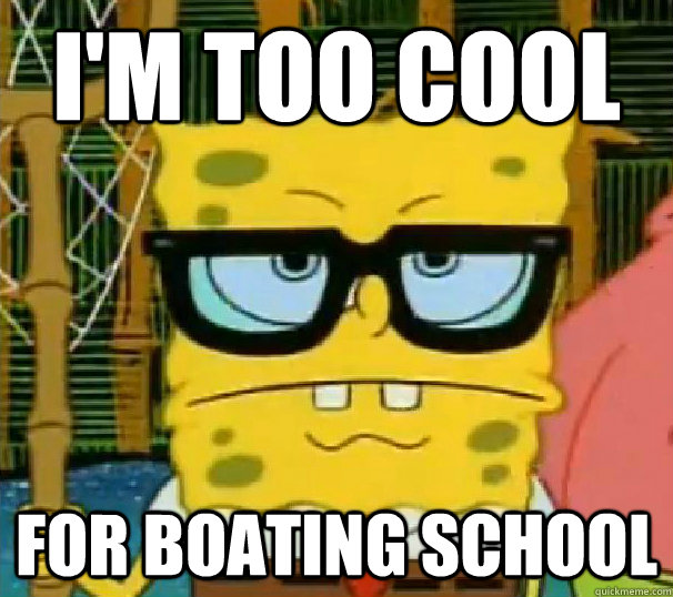 I'm Too Cool For boating school - I'm Too Cool For boating school  Hipster Spongebob