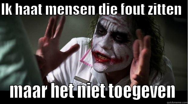 IK HAAT MENSEN DIE FOUT ZITTEN   MAAR HET NIET TOEGEVEN Joker Mind Loss