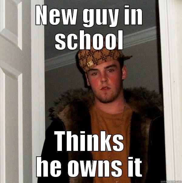 Alex rasmus - NEW GUY IN SCHOOL THINKS HE OWNS IT Scumbag Steve