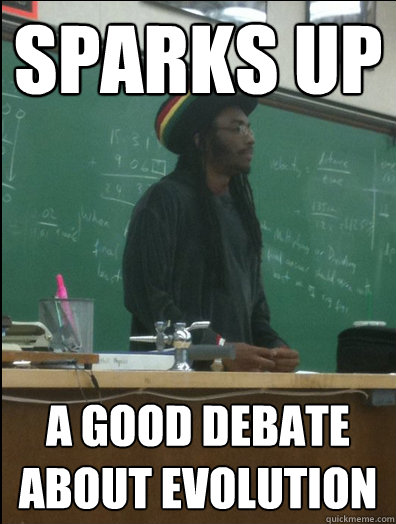 Sparks up a good debate about evolution - Sparks up a good debate about evolution  Rasta Science Teacher