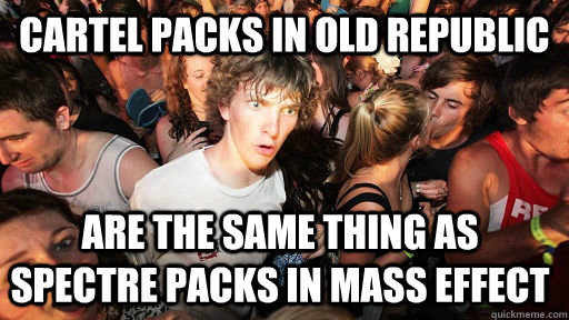 Cartel Packs in Old Republic are the same thing as Spectre Packs in Mass Effect   Sudden Clarity Clarence