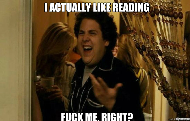 I actually like reading FUCK ME, RIGHT?  fuck me right