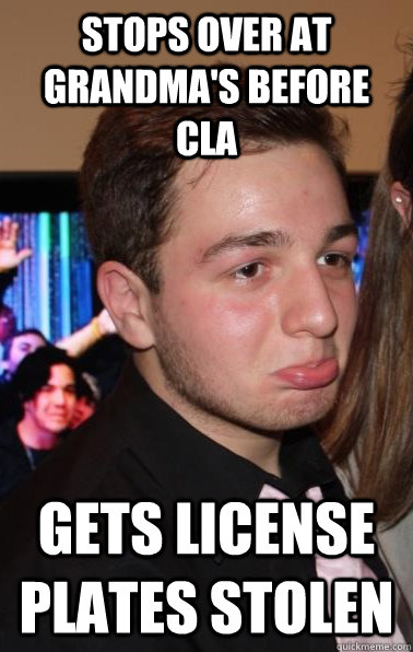 Stops over at grandma's before cla gets license plates stolen  