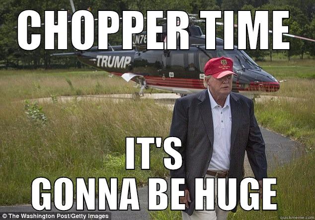 CHOPPER TIME IT'S GONNA BE HUGE Misc