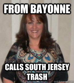 From Bayonne Calls South Jersey Trash - From Bayonne Calls South Jersey Trash  Benny Bitch