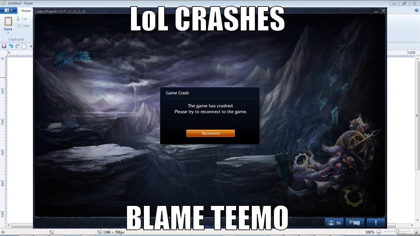 LOL CRASHES BLAME TEEMO Misc