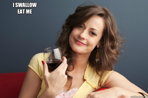   I swallow
eat me  Forever Resentful Mother