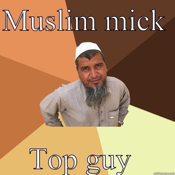 MUSLIM MICK  TOP GUY  Ordinary Muslim Man