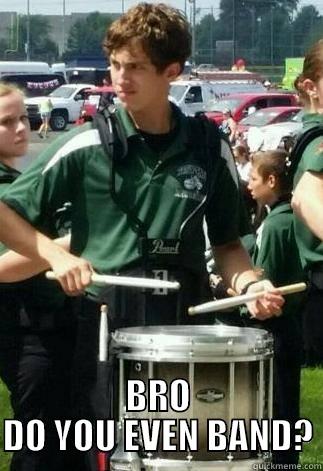  BRO DO YOU EVEN BAND? Misc