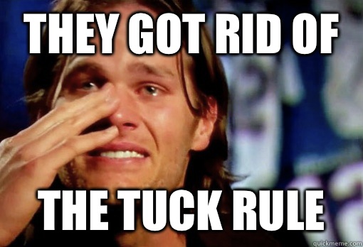 They got rid of The tuck rule - They got rid of The tuck rule  Crying Tom Brady