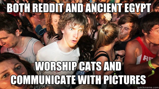 Both Reddit and ancient Egypt worship cats and communicate with pictures  Sudden Clarity Clarence