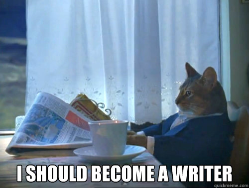  I should become a writer  The One Percent Cat