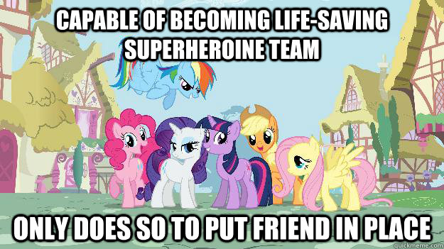 Capable of becoming life-saving superheroine team only does so to put friend in place  